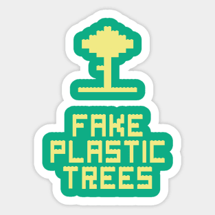 Fake Plastic Trees Sticker